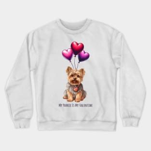 My Yorkie Is My Valentine Crewneck Sweatshirt